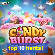 top 10 hentai